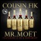 Mr. Moet (feat. E-40 & Rawsmoov) - Cousin' Fik lyrics