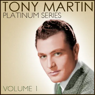Tony Martin: Platinum Series, Vol.1 - Tony Martin Tony Martin: Platinum Series, Vol.1 - Tony Martin