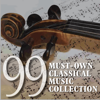 99 Must-Own Classical Music Collection - Various Artists