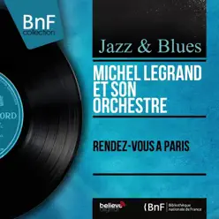 Rendez-vous à Paris (Stereo version) - Michel Legrand & His Orchestra Rendez-vous à Paris (Stereo version) - Michel Legrand & His Orchestra