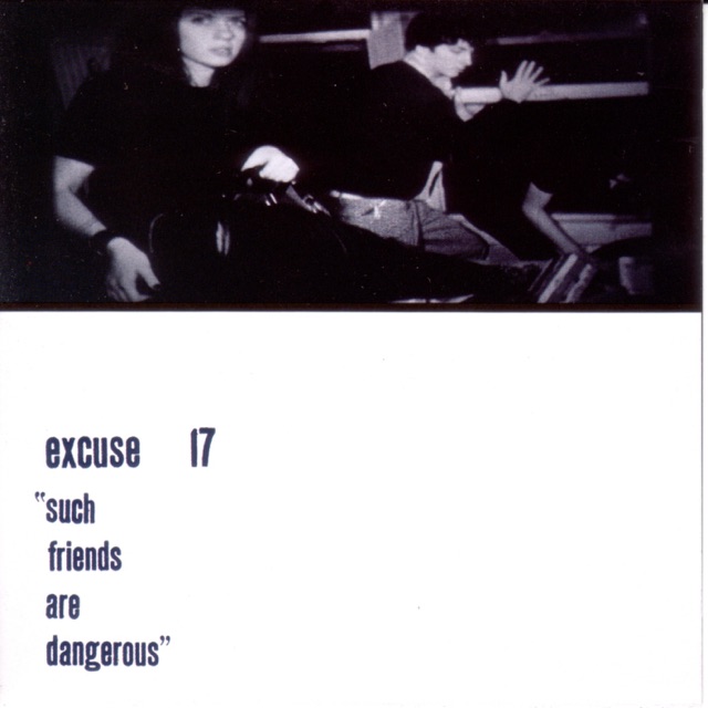 Excuse 17 Such Friends Are Dangerous Album Cover