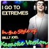 I Go to Extremes (In the Style of Billy Joel) [Karaoke Version] - Single