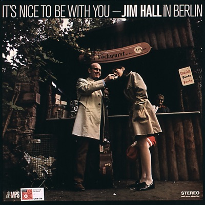 It's Nice to Be With You: Jim Hall in Berlin (Live) - Jim Hall