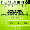 Over The Mountains and The Sea (I Could Sing Of Your Love Forever) (Vocal Track - Original Version) - Primotrax Worship