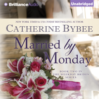 Catherine Bybee - Married by Monday: Weekday Brides, Book 2 (Unabridged) artwork