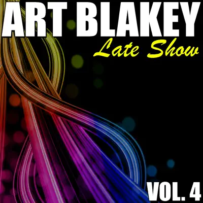 Art Blakey Vol. 4: Late Show - Art Blakey