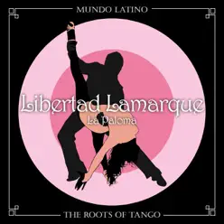 The Roots of Tango: La Paloma - Libertad Lamarque The Roots of Tango: La Paloma - Libertad Lamarque