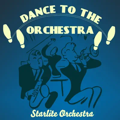 Dance to the Orchestra - Starlite Orchestra