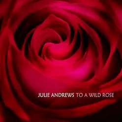 To a Wild Rose - Julie Andrews