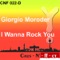 I Wanna Rock You (Felix Da Housecat Mixx) - Giorgio Moroder lyrics