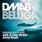 Beluga (ABX and Dan McKie Club Edit) - DMAB lyrics