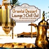Oriental Dessert Lounge & Chill Out, Vol. 1 - From Dubai to Abu Dhabi (Deluxe and Sophisticated)