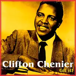 Get It - Clifton Chenier Get It - Clifton Chenier