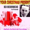 Your Christmas Present Bix Beiderbecke & Friends