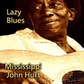 Mississippi John Hurt - Lazy Blues