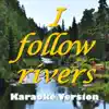 I Follow Rivers (Karaoke Version) [Originally Perfomed By Lykke Li] - Single album lyrics, reviews, download