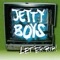 The Un - Jetty Boys lyrics