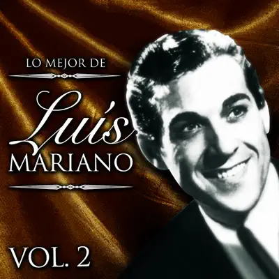 Lo Mejor de Luís Mariano. Vol. 2 - Luis Mariano