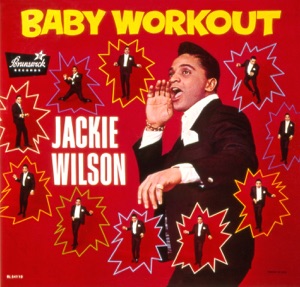 Jackie Wilson - Baby Workout - 排舞 音樂