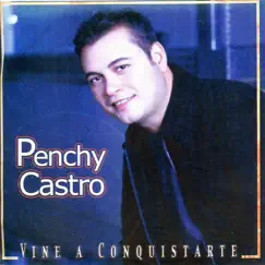 Víne a Conquistarte by Penchy Castro album reviews, ratings, credits