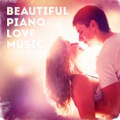 Beautiful Piano Love Music (All the Best Love Songs Played in a Romantic Piano Style) artwork