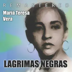 Lágrimas Negras (Remastered) - María Teresa Vera Lágrimas Negras (Remastered) - María Teresa Vera