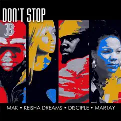 Don't Stop - Single by Keisha Dreams, Martay, Disciple & Mak album reviews, ratings, credits