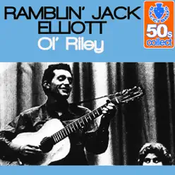 Ol' Riley (Remastered) - Single - Ramblin' Jack Elliott Ol' Riley (Remastered) - Single - Ramblin' Jack Elliott