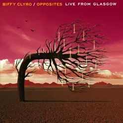 Opposites (Live From Glasgow) - Biffy Clyro