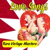 Love Songs - Rare Vintage Masters, 2013