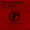 Mad World (Steve Morley Remix) - Ikerya Project lyrics