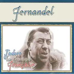 J'adore la chanson française: Fernandel - Fernandel