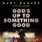 God's Up To Something Good - Hart Ramsey & The NCC Family Choir lyrics