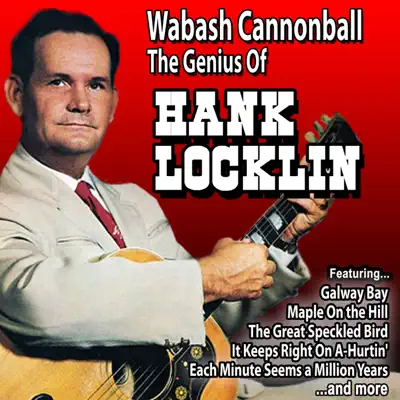 Wabash Cannonball: The Genius of Hank Locklin - Hank Locklin