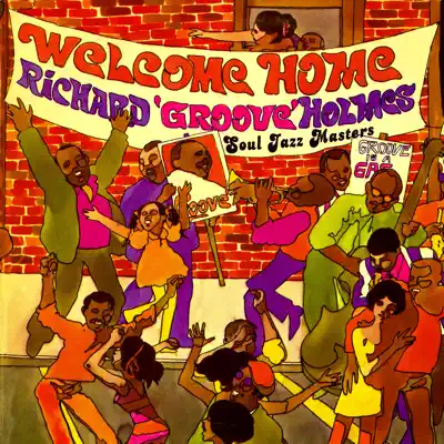 Welcome Home! Soul Jazz Masters - Richard 'Groove' Holmes Welcome Home! Soul Jazz Masters - Richard 'Groove' Holmes