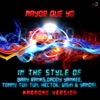 Mayor Que Yo (In the Style of Baby Ranks, Daddy Yankee, Tonny Tun Tun, Hector, Wisin & Yandel) [Karaoke Version] - Single