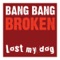 Broken (Giom Remix) - Bang Bang lyrics