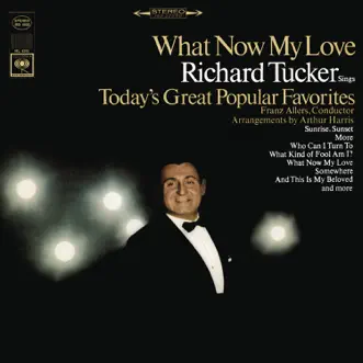 Richard Tucker - What Now My Love by Richard Tucker & Franz Allers album reviews, ratings, credits