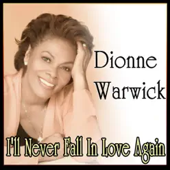 I'll Never Fall In Love Again - Dionne Warwick