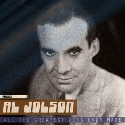 All the Greatest Hits Ever Made, Vol. 1 (Remastered) - Al Jolson
