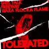 Tolerated (feat. Waka Flocka Flame) song lyrics