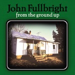 John Fullbright - Nowhere to Be Found