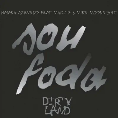 Sou Foda (feat. Mark F & Mike Moonnight) - Single - Naiara Azevedo