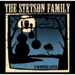 The Stetson Family - O Winding River