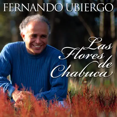 Fernando Ubiergo... Las Flores de Chabuca - Fernando Ubiergo