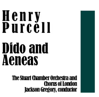 Henry Purcell: Dido and Aeneas by Henry Cummings, Eleanor Houston, Jackson Gregory, The Stuart Chamber Orchestra of London, The Stuart Chorus of London, Adele Leigh, Evelyn Cuthill, Heather Harper, Joan Clarke & John McCarhy album reviews, ratings, credits