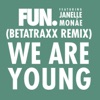 We Are Young (feat. Janelle Monáe) [Betatraxx Remix] - Single, 2012