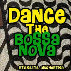 Dance the Bossa Nova - Starlite Orchestra Dance the Bossa Nova - Starlite Orchestra