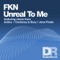 Unreal to Me (Corderoy and Bury Radio Edit) - FKN lyrics