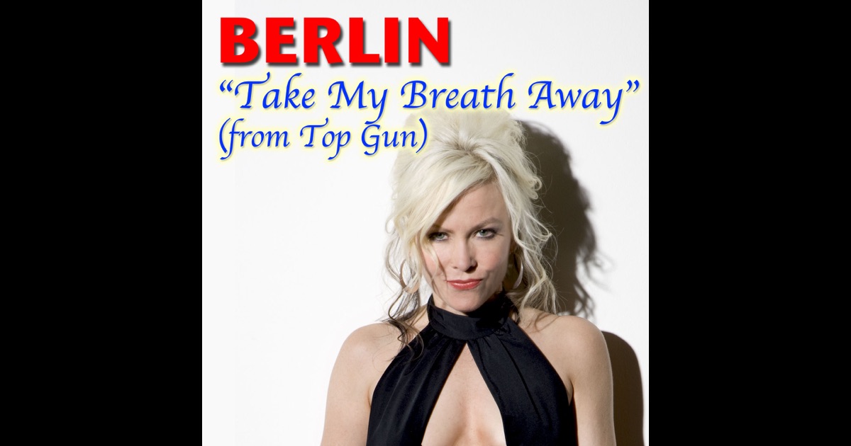 Berlin Take My Breath Away Letra
